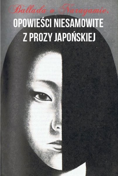 Lafcadio Hearn Yasunari Kawabata i inni Ballada o Narayamie. Opowieści niesamowite z prozy japońskiej